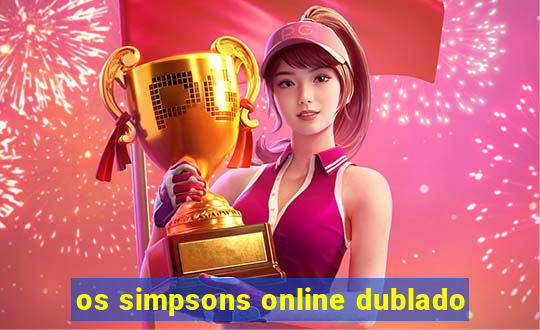 os simpsons online dublado